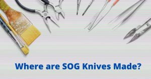 Where are sog knives made